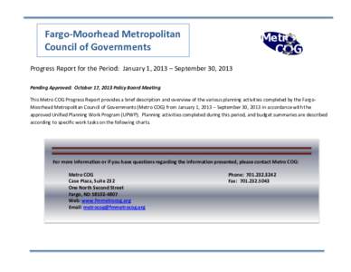 Fargo-Moorhead Metropolitan Council of Governments Progress Report for the Period: January 1, 2013 – September 30, 2013 Pending Approved: October 17, 2013 Policy Board Meeting This Metro COG Progress Report provides a 