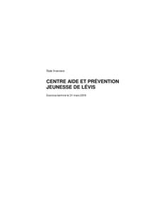 États financiers  CENTRE AIDE ET PRÉVENTION JEUNESSE DE LÉVIS Exercice terminé le 31 mars 2016