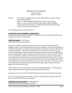 VERMONT LOTTERY COMMISSION Berlin, Vermont October 21, 2009 Present:  Commissioners: Martha O’Connor, Chair; Arthur Ristau, Vice Chair; Virginia