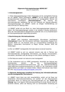 Allgemeine Nutzungsbedingungen MORECAST (Stand 13. OktoberAnwendungsbereich 1.1 Diese Nutzungsbedingungen finden Anwendung auf die unentgeltliche Nutzung der von UBIMET GmbH (nachfolgend „UBIMET“) auf der W