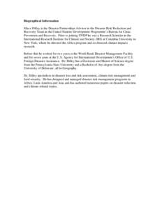 Biographical Information Maxx Dilley is the Disaster Partnerships Advisor in the Disaster Risk Reduction and Recovery Team in the United Nations Development Programme’s Bureau for Crisis Prevention and Recovery. Prior 