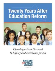 TWENTY YEARS AFTER EDUCATION REFORM: Choosing a Path Forward to Equity and Excellence for All TWENTY YEARS AFTER EDUCATION REFORM Choosing a Path Forward to Equity and Excellence for All