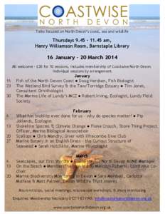 Talks focused on North Devon’s coast, sea and wildlife  Thursdays 9.45 – 11.45 am, Henry Williamson Room, Barnstaple Library  16 January – 20 March 2014