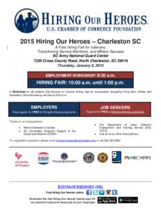 2015 Hiring Our Heroes – Charleston SC A Free Hiring Fair for Veterans, Transitioning Service Members, and Military Spouses SC Army National Guard Center 7220 Cross County Road, North Charleston, SC[removed]Thursday, Jan