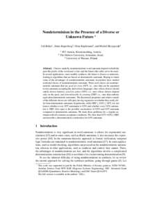 Nondeterminism in the Presence of a Diverse or Unknown Future ? Udi Boker1 , Denis Kuperberg2 , Orna Kupferman2 , and Michał Skrzypczak3 1  2