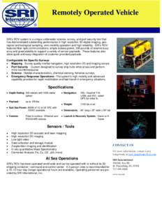 Remotely Operated Vehicle  SRI’s ROV system is a unique underwater science, survey, and port security tool that has demonstrated outstanding performance in high resolution 3D digital imaging, geological and biological 