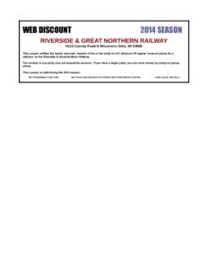 WEB DISCOUNT[removed]SEASON RIVERSIDE & GREAT NORTHERN RAILWAY N115 County Road N Wisconsin Dells, WI 53965