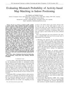 2012 International Conference on Indoor Positioning and Indoor Navigation, 13-15th November[removed]Evaluating Mismatch Probability of Activity-based Map Matching in Indoor Positioning Sara Khalifa and Mahbub Hassan School