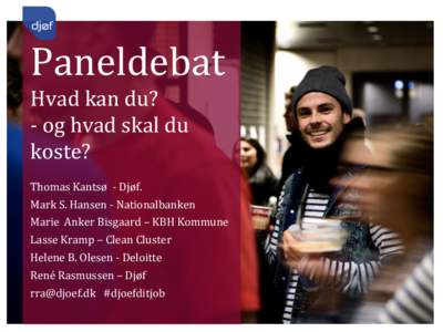 Paneldebat Hvad kan du? - og hvad skal du koste? Thomas Kantsø - Djøf. Mark S. Hansen - Nationalbanken