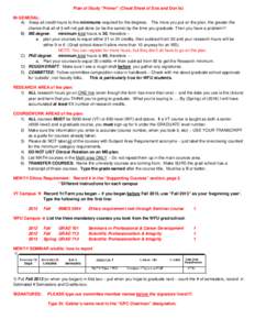 Plan of Study “Primer” (Cheat Sheet of Dos and Don’ts) IN GENERAL: A) Keep all credit hours to the minimums required for the degrees. The more you put on the plan, the greater the chance that all of it will not get