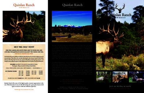 2015 ‘BIG DOG’ HUNT FOR THE LADIES AND GENTS WHO LIKE TO THINK BIG AND LIVE BIG THE QUINLAN RANCH HAS JUST THE THING FOR YOU, RIM ROCK TROPHY ELK PARK The Park has the monster elk that we all dream about but few of u