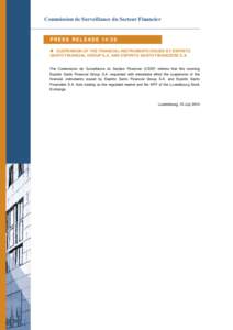 Commission de Surveillance du Secteur Financier  PRESS RELEASE 14/38  SUSPENSION OF THE FINANCIAL INSTRUMENTS ISSUED BY ESPIRITO SANTO FINANCIAL GROUP S.A. AND ESPIRITO SANTO FINANCIERE S.A.