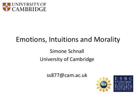 Emotions, Intuitions and Morality Simone Schnall University of Cambridge [removed]  ???