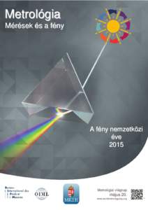 Metrológia Mérések és a fény A fény nemzetközi éve 2015