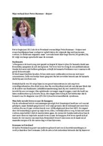 Mijn	
  verhaal	
  door	
  Petra	
  Huisman	
  –	
  Keijzer	
   	
     	
   Het	
  is	
  begin	
  juni	
  2012	
  als	
  de	
  in	
  Friesland	
  woonachtige	
  Petra	
  Huisman	
  –	
  Keijzer