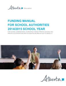 FUNDING MANUAL FOR SCHOOL AUTHORITIES[removed]SCHOOL YEAR FOR SCHOOL JURISDICTIONS, ACCREDITED FUNDED PRIVATE SCHOOLS AND PRIVATE ECS OPERATORS WITH STUDENTS/CHILDREN IN ECS TO GRADE 12