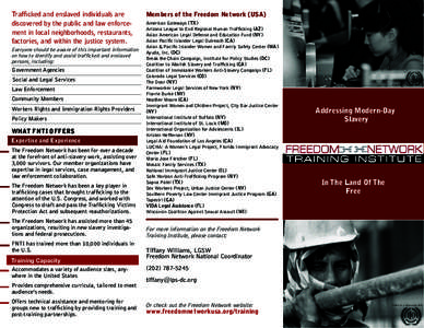 Trafficked and enslaved individuals are discovered by the public and law enforcement in local neighborhoods, restaurants, factories, and within the justice system. Members of the Freedom Network (USA)