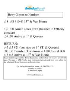 Betty Gibson to Harrison th :18 :48 #10 @ 13 & Van Horne :30 :00 Arrive down town (transfer to #20 city circular)