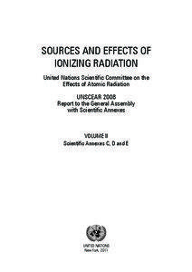 SOURCES AND EFFECTS OF IONIZING RADIATION United Nations Scientific Committee on the