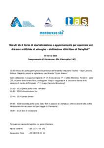 Modulo 2b-1 Corso di specializzazione e aggiornamento per operatore del distacco artificiale di valanghe – abilitazione all’utilizzo di DaisyBell® 30 marzo 2016 Comprensorio di Monterosa -Ski, Champoluc (AO)