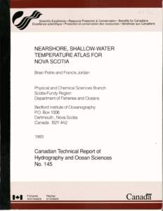 NEARSHORE, SHALLOW-WATER TEMPERATURE ATLAS FOR NOVA SCOTIA Brian Petrie and Francis Jordan Physical and Chemical Sciences Branch Scotia-Fundy Region