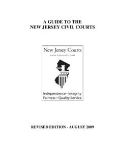 A GUIDE TO THE NEW JERSEY CIVIL COURTS REVISED EDITION - AUGUST 2009  TABLE OF CONTENTS