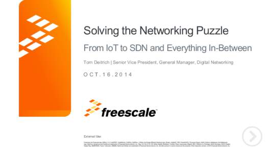 Solving the Networking Puzzle From IoT to SDN and Everything In-Between Tom Deitrich | Senior Vice President, General Manager, Digital Networking O C T[removed]