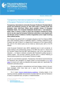 Brussels, 10 MarchTransparency International statement on allegations of misuse of European Parliament funds by the Front National Transparency International commends European Parliament President Martin Schulz an