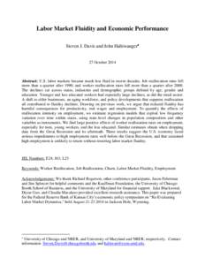 Labor Market Fluidity and Economic Performance Steven J. Davis and John Haltiwanger 27 October[removed]Abstract: U.S. labor markets became much less fluid in recent decades. Job reallocation rates fell