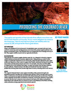 Protecting The colorado river The quality and quantity of the Colorado River affects more than onethird of the Hispanic community. It’s our moral obligation to conserve the landscape, natural and historical places and 