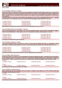 Anno 2014 Corso di italiano intensivo a Venezia Il corso si articola in 4 ore al giorno di lezioni, divise fra due insegnanti, dal lunedì al venerdì, dalle ore 9 alle ore 13. I gruppi sono al massimo di 12 studenti. Un
