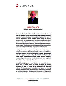 LARRY GIGERICH Managing Director • [removed] Ginovus is led by Larry Gigerich, a nationally recognized economic development leader with 20 years of local and state government, not-for-profit and private sector 