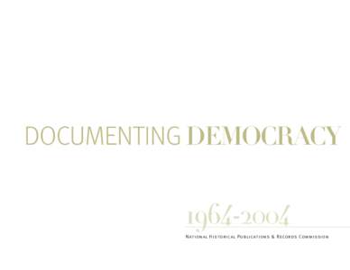 DOCUMENTING DEMOCRACY[removed]National Historical Publications & Records Commission