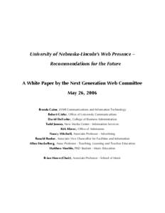University of Nebraska-Lincoln’s Web Presence – Recommendations for the Future A White Paper by the Next Generation Web Committee May 26, 2006