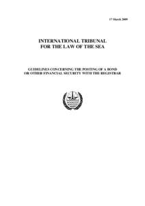 17 MarchINTERNATIONAL TRIBUNAL FOR THE LAW OF THE SEA  GUIDELINES CONCERNING THE POSTING OF A BOND