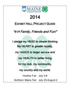 2014 EXHIBIT HALL PROJECT GUIDE “4-H Family, Friends and Fun!” I pledge my HEAD to clearer thinking My HEART to greater loyalty,