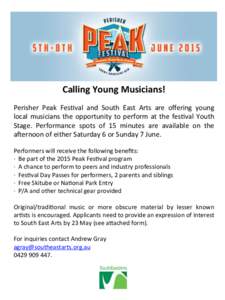    Calling	
  Young	
  Musicians!	
   Perisher	
   Peak	
   Fes+val	
   and	
   South	
   East	
   Arts	
   are	
   oﬀering	
   young	
   local	
   musicians	
   the	
   opportunity	
   to	
   perfor