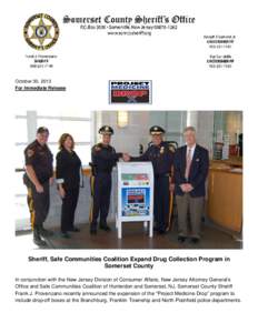 October 30, 2013 For Immediate Release Sheriff, Safe Communities Coalition Expand Drug Collection Program in Somerset County In conjunction with the New Jersey Division of Consumer Affairs, New Jersey Attorney General’