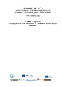 NEMZETI ÚTMUTATÓ A NEMZETI ROMA STRATÉGIÁK OKTATÁSI SZAKPOLITIKÁJÁNAK MONITORINGJÁHOZ MAGYARORSZÁG A DARE- Net projekt ’Deszegregáció és Akció a Romákért az Oktatásban Hálózat’ projekt