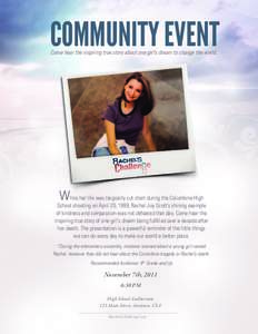 COMMUNITY EVENT Come hear the inspiring true story about one girl’s dream to change the world. While her life was tragically cut short during the Columbine High  School shooting on April 20, 1999, Rachel Joy Scott’s 