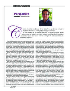 DIRECTOR’S PERSPECTIVE Perspective Matt Mountain, [removed] oming in as the new Director of the Space Telescope Science Institute in September has been an exciting and challenging responsibility.