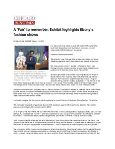 A ‘Fair’ to remember: Exhibit highlights Ebony’s fashion shows BY MADELINE NUSSER | March 13, 2013 In a black and white photo, a pixie-ish model fluffs up her New Look-style housedress mid-jaunt down a runway; a se