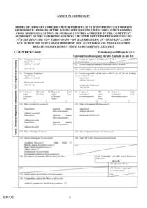 ANNEX IV / ANHANG IV  MODEL VETERINARY CERTIFICATE FOR IMPORTS OF IN VITRO-PRODUCED EMBRYOS OF DOMESTIC ANIMALS OF THE BOVINE SPECIES CONCEIVED USING SEMEN COMING FROM SEMEN COLLECTION OR STORAGE CENTRES APPROVED BY THE 