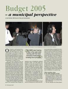 Budget 2005  – a municipal perspective by Tyler MacAfee, AMM Director of Policy and Communications  AMM President Ron Bell was interviewed by a number of media outlets following the Provincial Budget Speech on March 8 