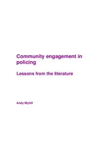 Community engagement in policing Lessons from the literature Andy Myhill
