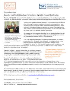 For immediate release  Canadian Feed The Children Award of Excellence Highlights Financial Best Practice Toronto, Feb. 15, 2013—Canadian Feed The Children has been awarded the 2012 Voluntary Sector Reporting Award of E