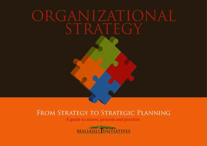 ORGANIZATIONAL STRATEGY From Strategy to Strategic Planning A guide to issues, process and practice