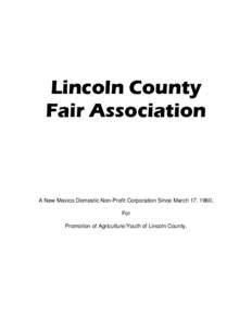 Lincoln County Fair Association A New Mexico Domestic Non-Profit Corporation Since March 17, 1960, For Promotion of Agriculture/Youth of Lincoln County.