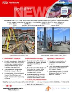 Construction Update — April 2014 The East Rail Line is a 22.8-mile electric commuter rail line that will connect Union Station to Denver International Airport, passing through Denver and Aurora. It is scheduled to open