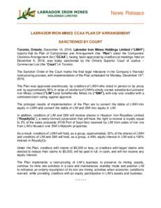 News Release  LABRADOR IRON MINES CCAA PLAN OF ARRANGEMENT SANCTIONED BY COURT Toronto, Ontario, December 14, 2016. Labrador Iron Mines Holdings Limited (“LIMH”) reports that its Plan of Compromise and Arrangement (t
